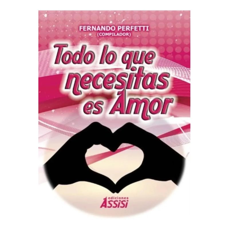 TODO LO QUE NECESITAS ES AMOR GRANDE