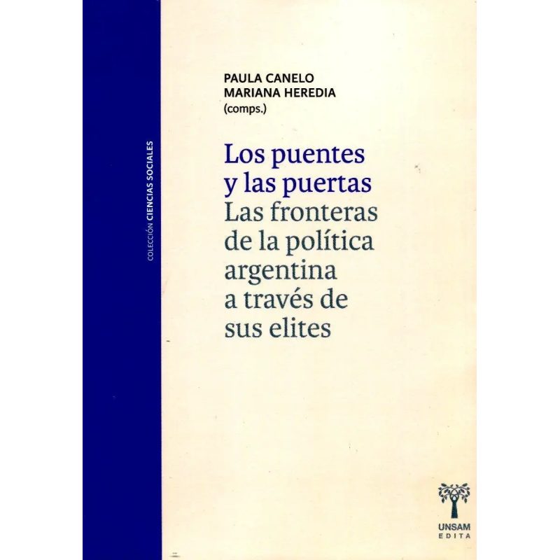 PUENTES Y LAS PUERTAS LOS LAS FRONTERAS DE LA POLITICA ARGENTINA A TRAVES DE SUS ELITES