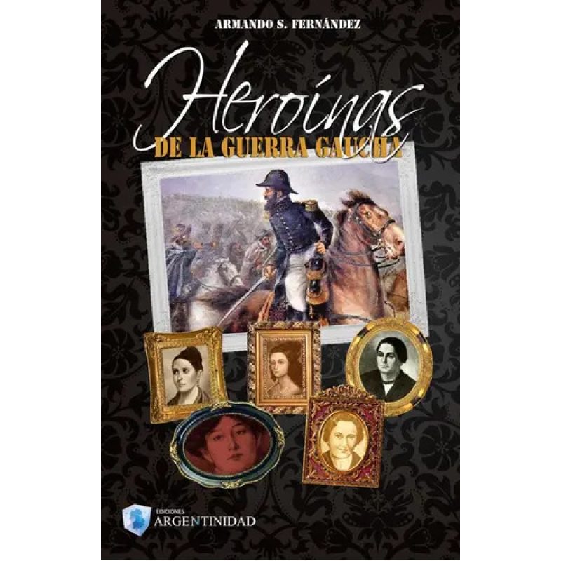 HEROINAS DE LA GUERRA GAUCHA