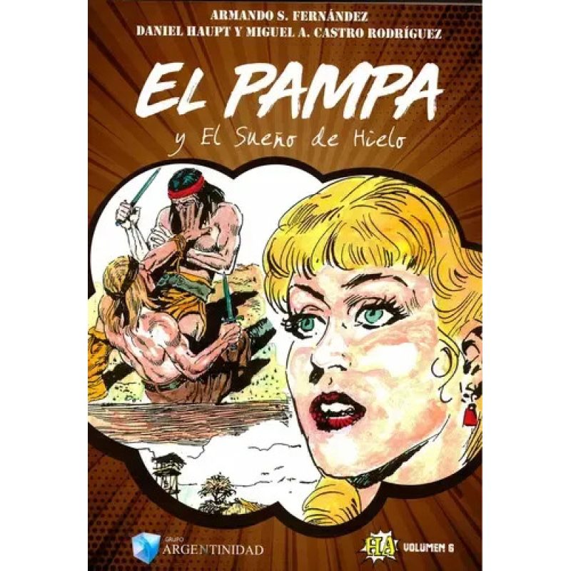 HISTORIETA ARGENTINA 6 - EL PAMPA Y EL SUEÑO DE HIELO