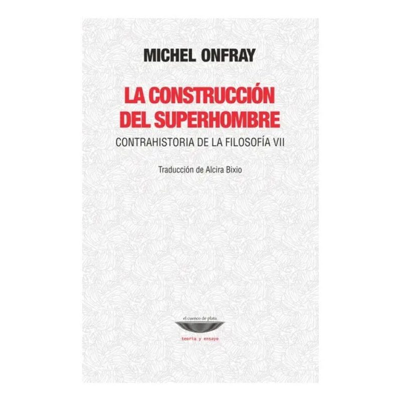 LA CONSTRUCCION DEL SUPERHOMBRE CONTRAHISTORIA DE LA FILOSOFIA VII