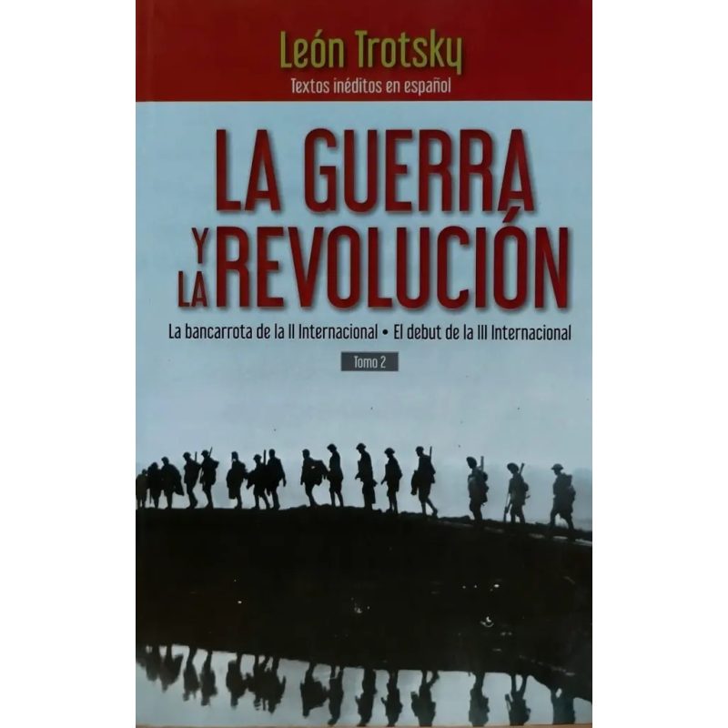 LA GUERRA Y LA REVOLUCION TOMO 2 LA BANCARROTA DE LA II INTERNACIONAL EL DEBUT DE LA III INTERNACIONAL