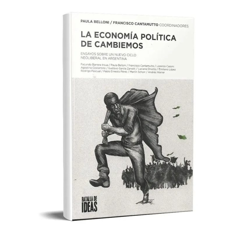 LA ECONOMIA POLITICA DE CAMBIEMOS