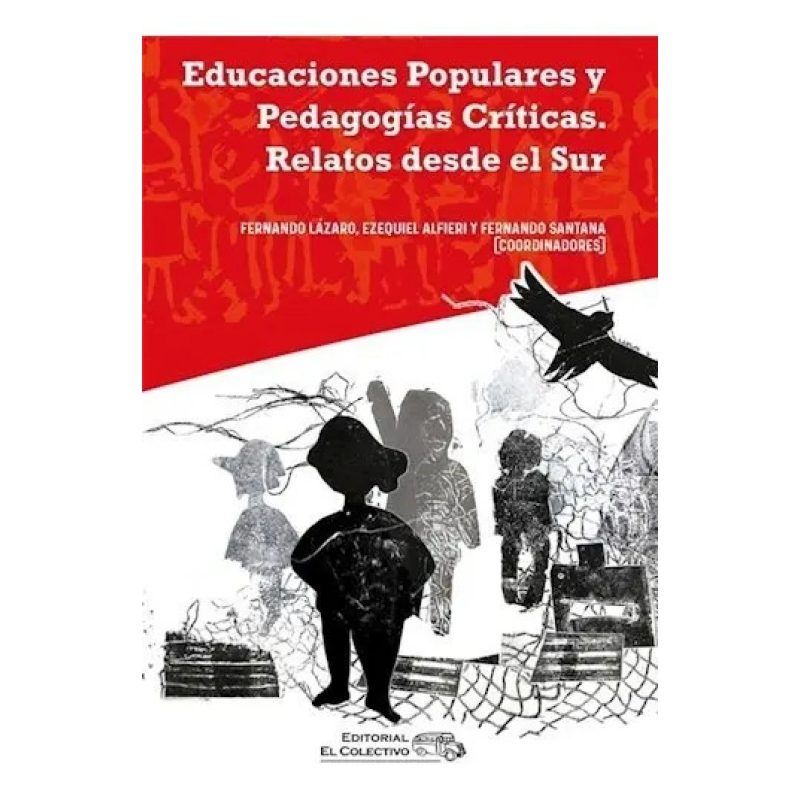 EDUCACIONES POPULARES Y PEDAGOGIAS CRITICAS RELATOS DESDE EL SUR
