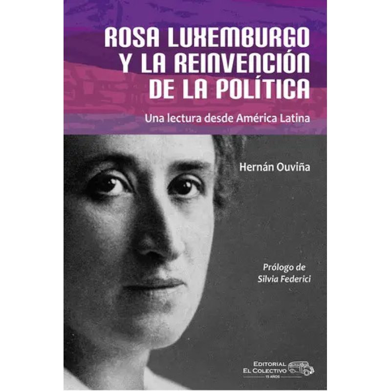 ROSA LUXEMBURGO Y LA REINVENCION (2°ED)