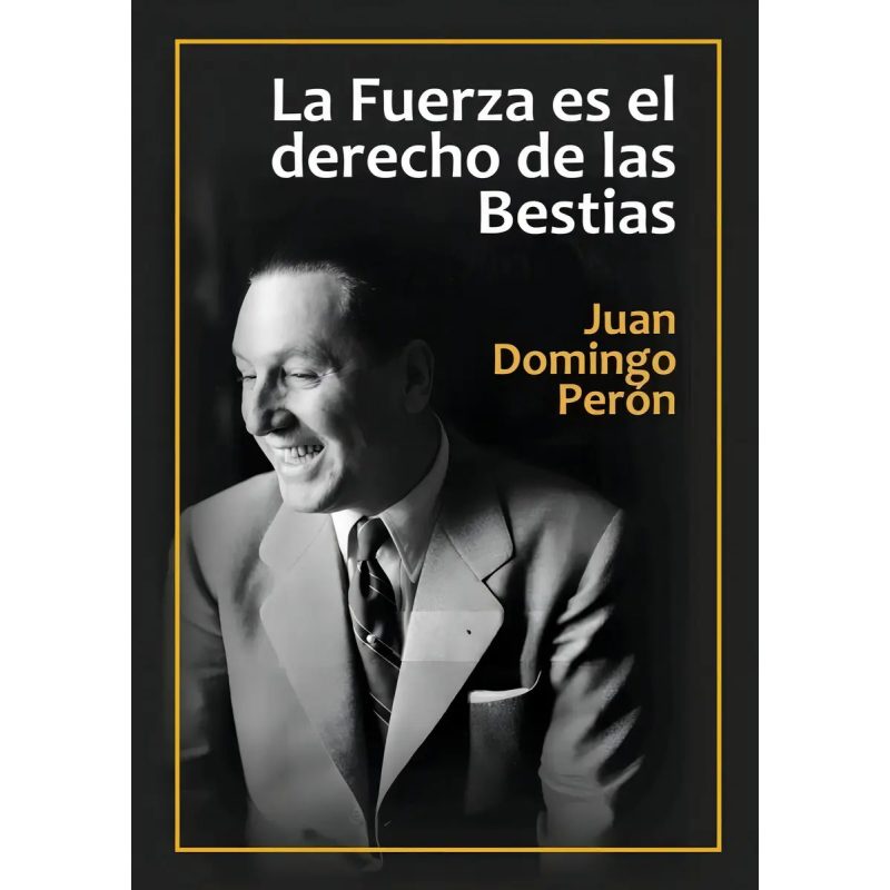 FUERZA ES EL DERECHO DE LAS BESTIAS LA