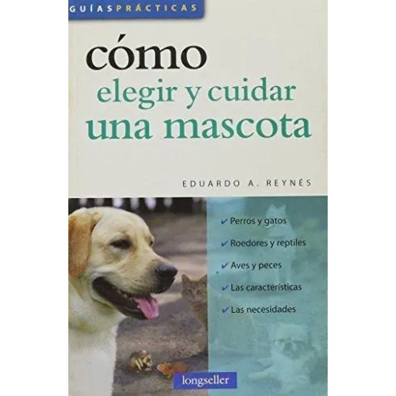 COMO ELEGIR Y CUIDAR UNA MASCOTA