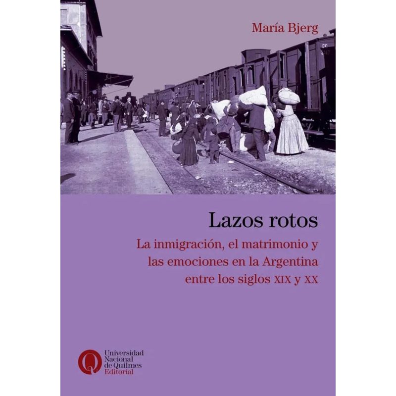 LAZOS ROTOS LA INMIGRACION EL MATRIMONIO Y LAS EMOCIONES EN ARGENTINA