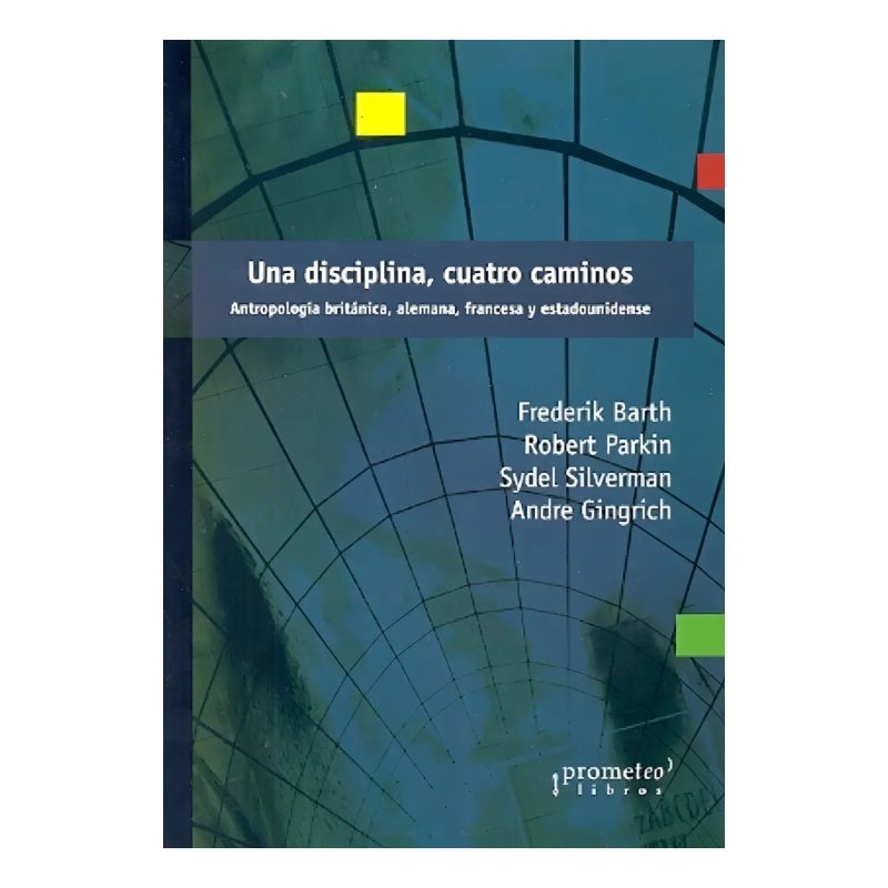 UNA DISCIPLINA CUATRO CAMINOS ANTROPOLOGIA BRITANICA ALEMANA FRANCESA Y EEUU