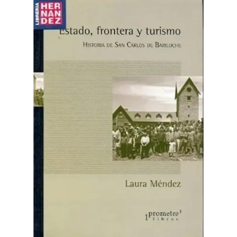 ESTADO FRONTERAS Y TURISMO HISTORIA DE BARILOCHE