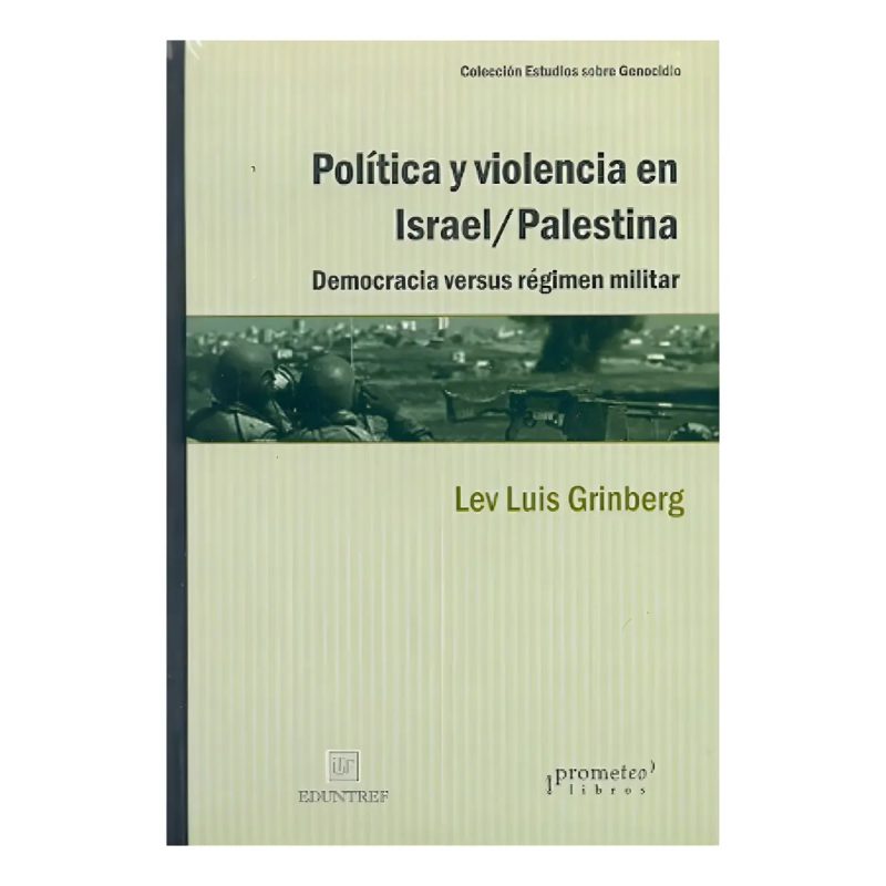 POLITICA Y VIOLENCIA EN ISRAEL/PALESTINA DEMOCRACIA VERSUS REGIMEN MILITAR