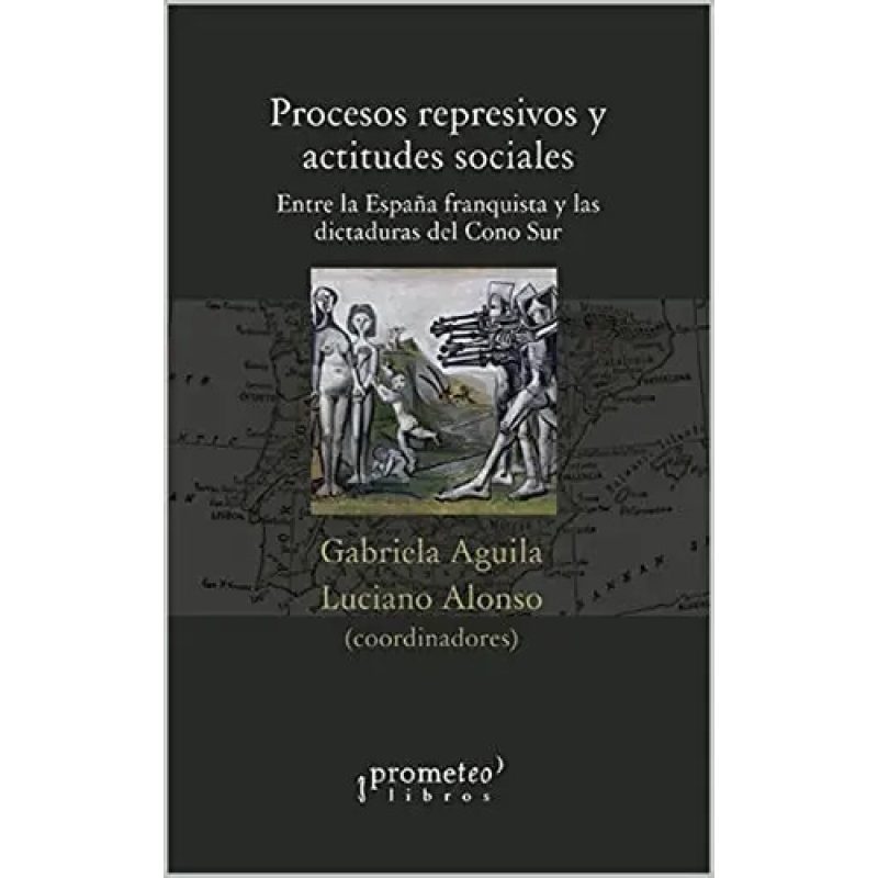 PROCESOS REPRESIVOS Y ACTITUDES SOCIALES ENTRE LA ESPAÑA FRANQUISTA Y LAS DIVTADURAS