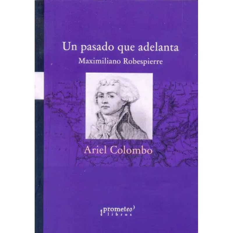 UN PASADO QUE ADELANTA MAXIMILIANO ROBESPIERRE