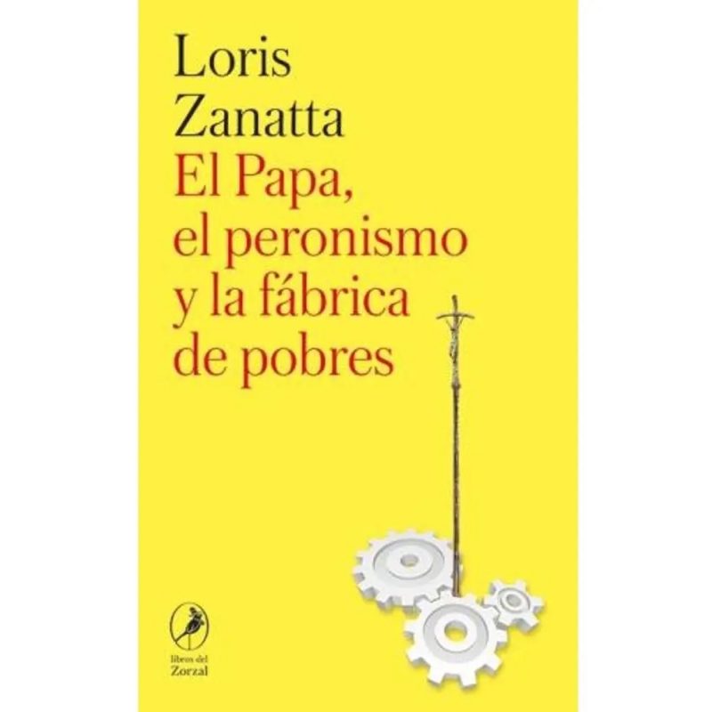 EL PAPA EL PERONISMO Y LA FABRICA DE POBRES