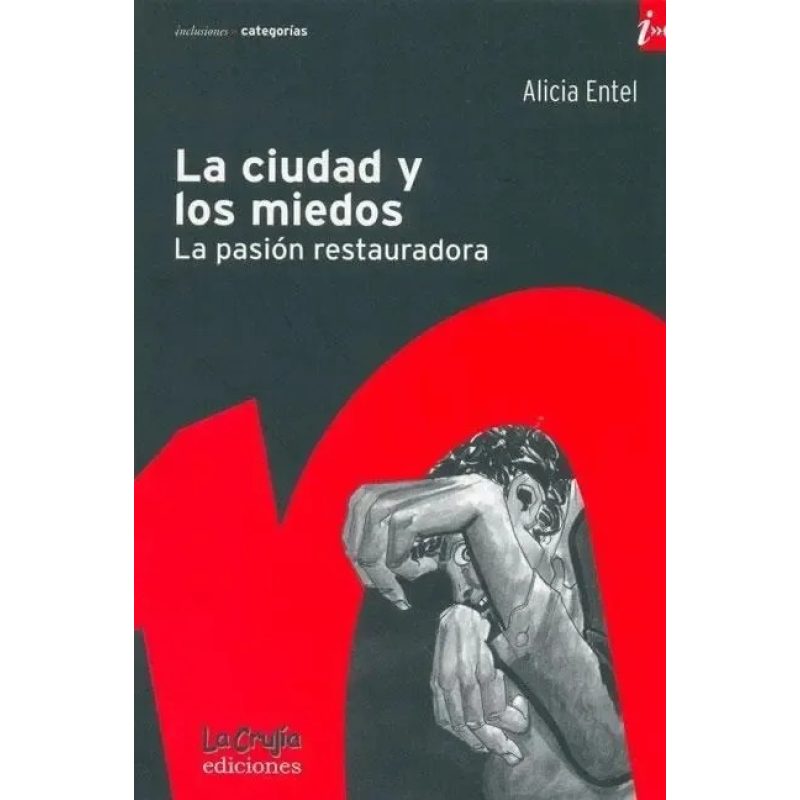 LA CIUDAD Y SUS MIEDOS LA PASION RESTAURADORA