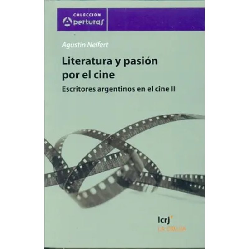 LITERATURA Y PASION POR EL CINE ESCRITORES ARGENTINOS EN EL CINE II