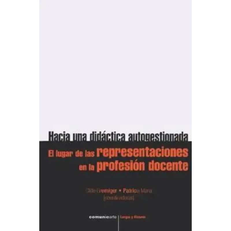 HACIA UNA DIDACTICA AUTOGESTIONADA EL LUGAR DE LAS REPRESENTACIONES EN LA PROFESION DOCENTE