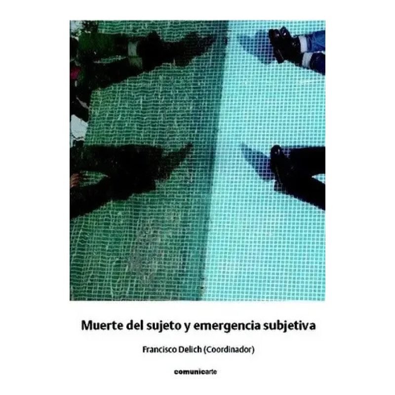 MUERTE DEL SUJETO Y EMERGENCIA SUBJETIVA