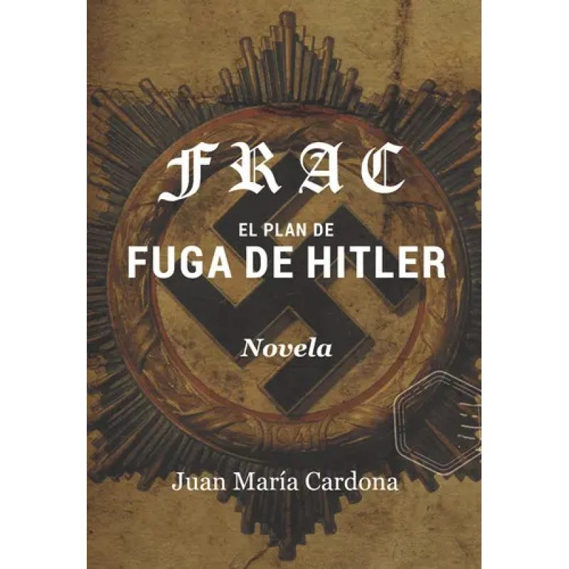 FRAC EL PLAN DE FUGA DE HITLER