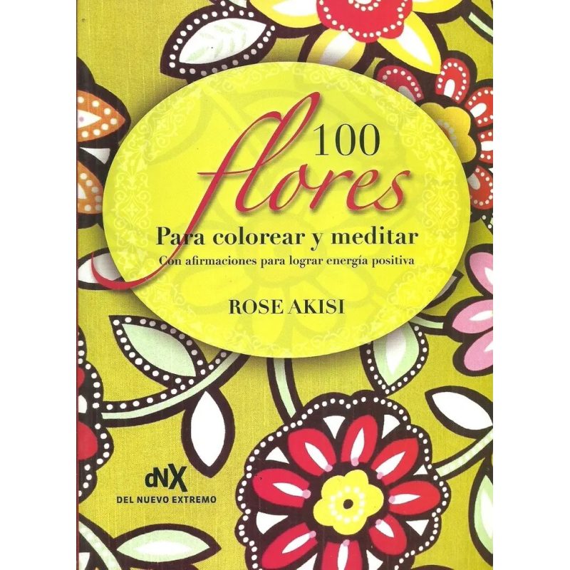 100 FLORES PARA COLOREAR Y MEDITAR