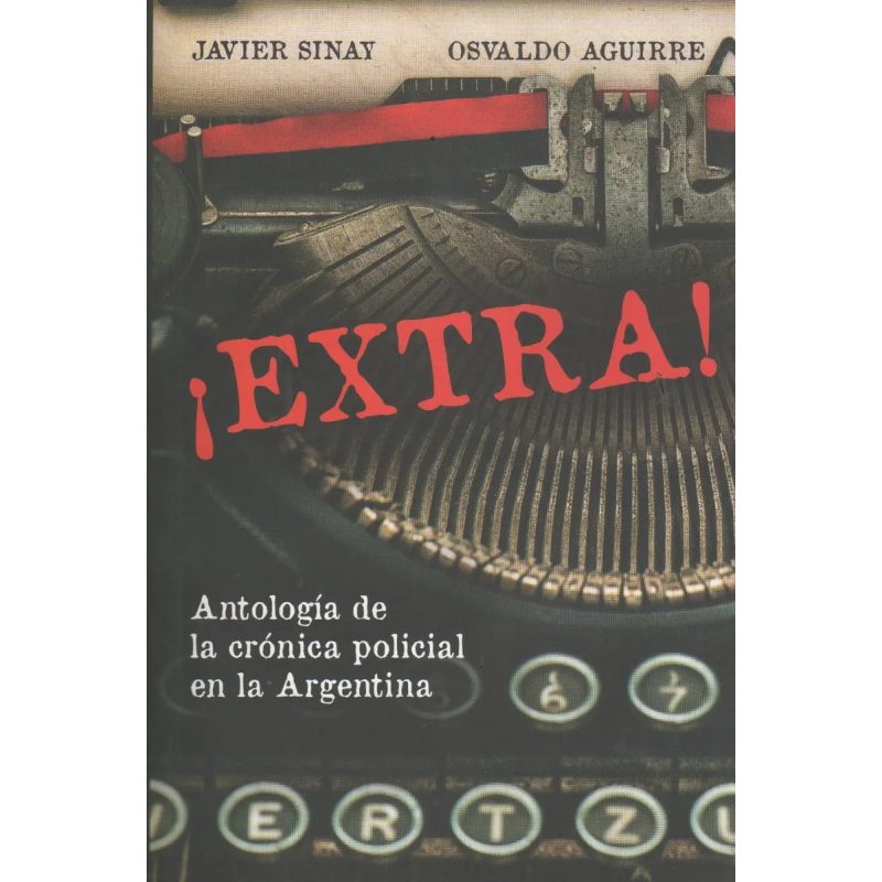 EXTRA ANTOLOGIA DE LA CRONICA POLICIAL EN ARGENTINA