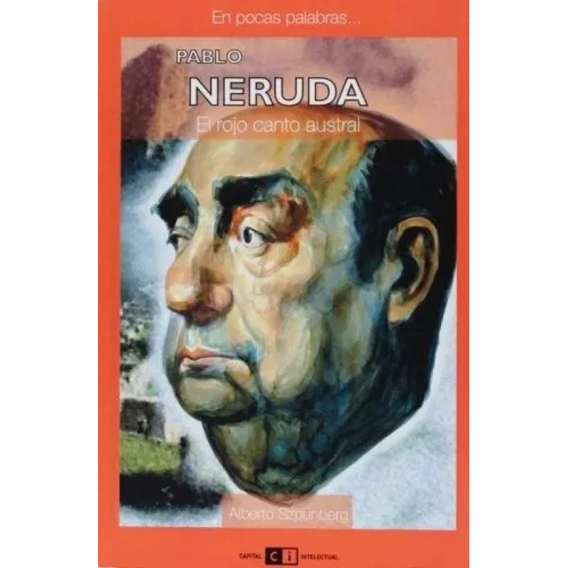 PABLO NERUDA-EN POCAS PALABRAS