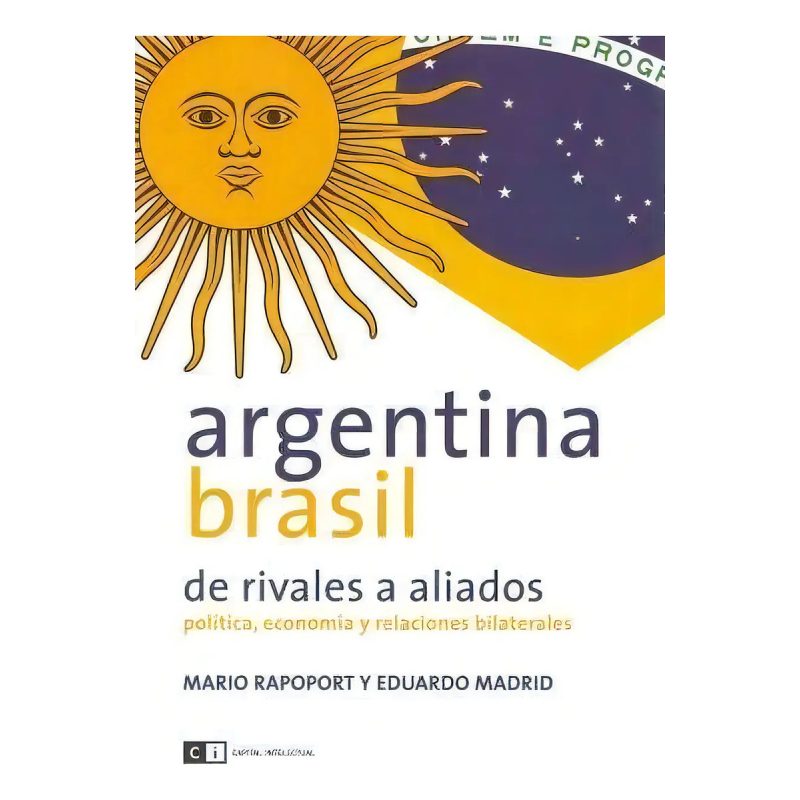 ARGENTINA - BRASIL DE RIVALES A ALIADOS
