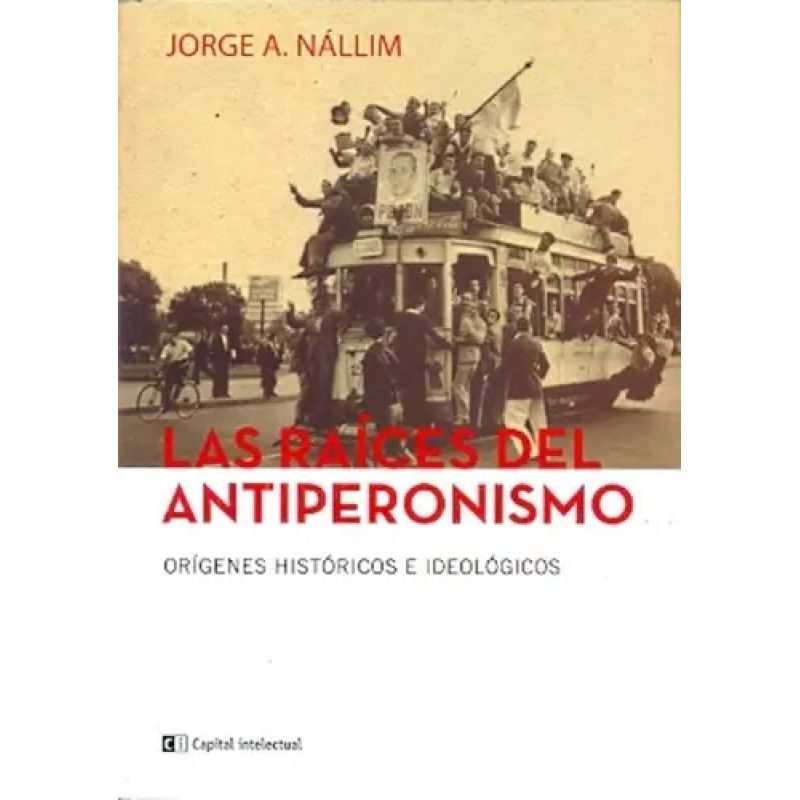 RAICES DEL ANTIPERONISMO LAS