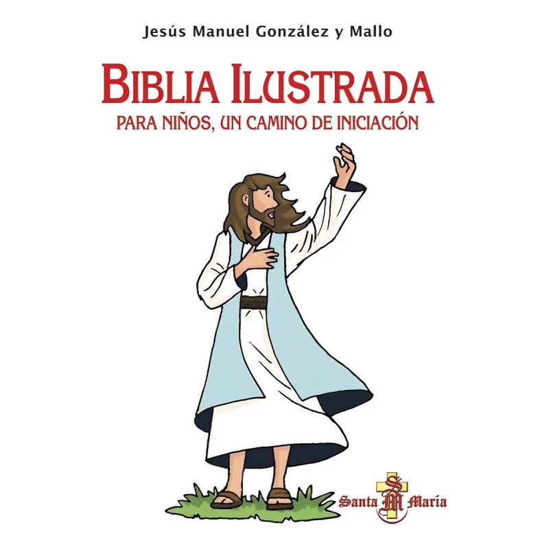 BIBLIA ILUSTRADA PARA NIÑOS UN CAMINO DE INICIACION