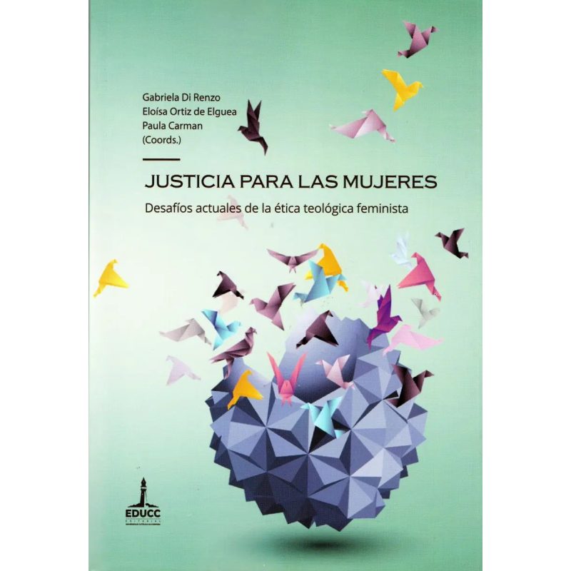 JUSTICIA PARA LAS MUJERES  DESAFIOS ACTUALES DE LA ETICA TEOLOGICA FEMINISTA
