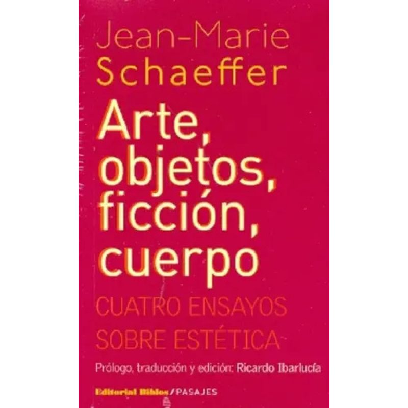 ARTE OBJETOS FICCION CUERPO CUATRO ENSAYOS SOBRE ESTETICA