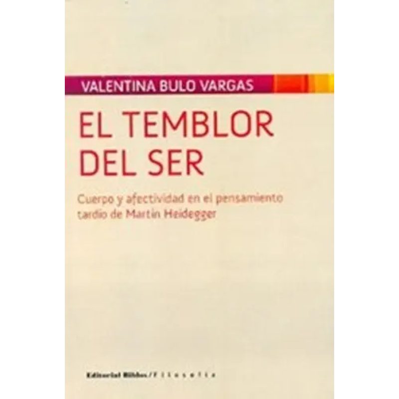 EL TEMBLOR DEL SER CUERPO Y AFECTIVIDAD EN EL PENSAMIENTO TARDIO DE MARTIN HEIDEGGER