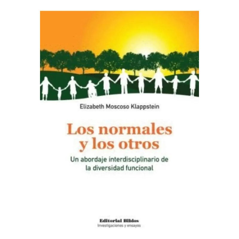 LOS NORMALES Y LOS OTROS UN ABORDAJE INTERDISCIPLINARIO DE LA DIVERSIDAD FUNCIONAL