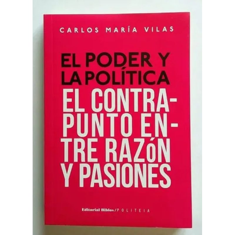 EL PODER Y LA POLITICA EL CONTRAPUNTO ENTRE RAZON Y PASIONES