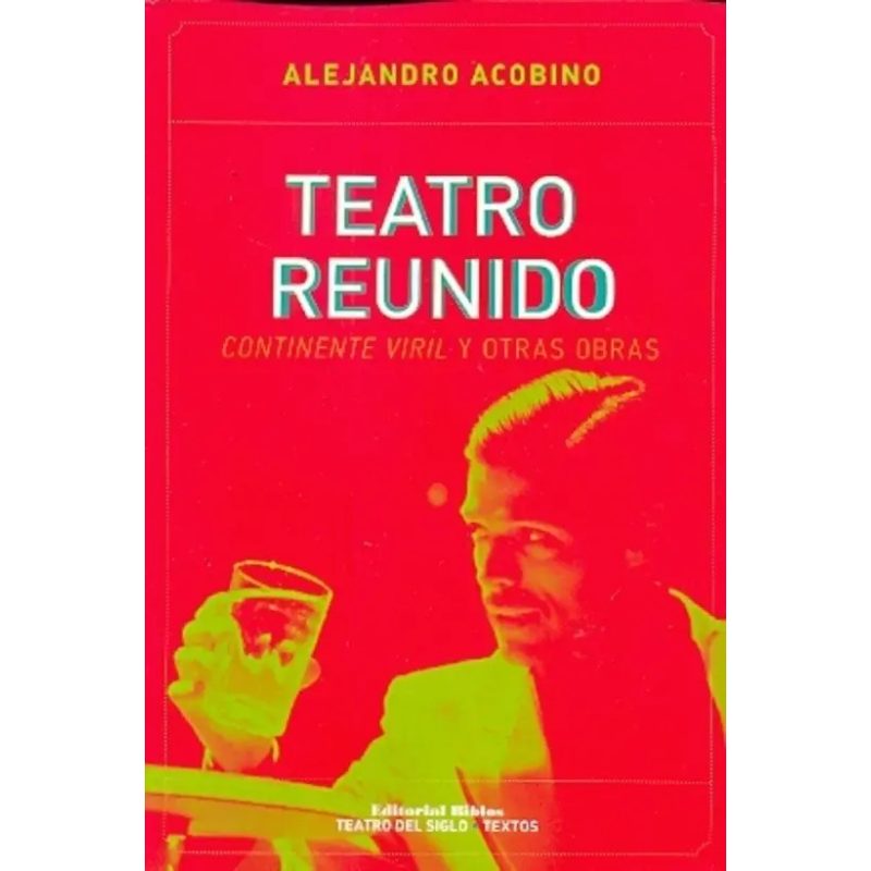 TEATRO REUNIDO CONTINENTE VIRIL Y OTRAS OBRAS