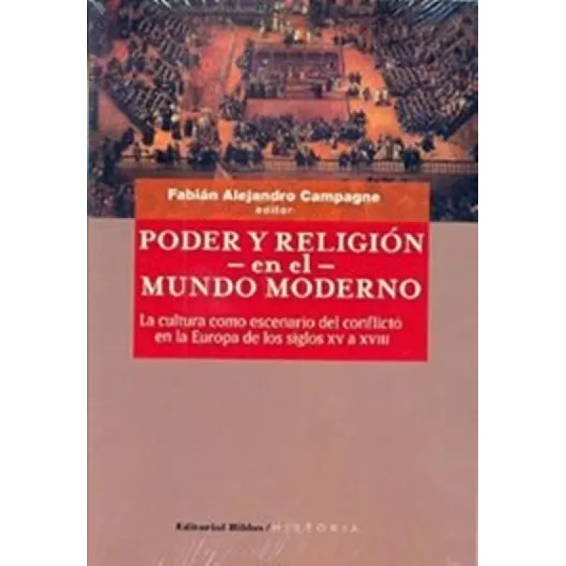 PODER Y RELIGION EN EL MUNDO MODERNO LA CULTURA COMO ESCENARIO DEL CONFLICTO EN LA EUROPA DE LOS SIGLOS XV A XVIII