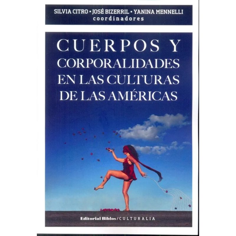 CUERPOS Y CORPORALIDADES EN LAS CULTURAS DE LAS AMERICAS