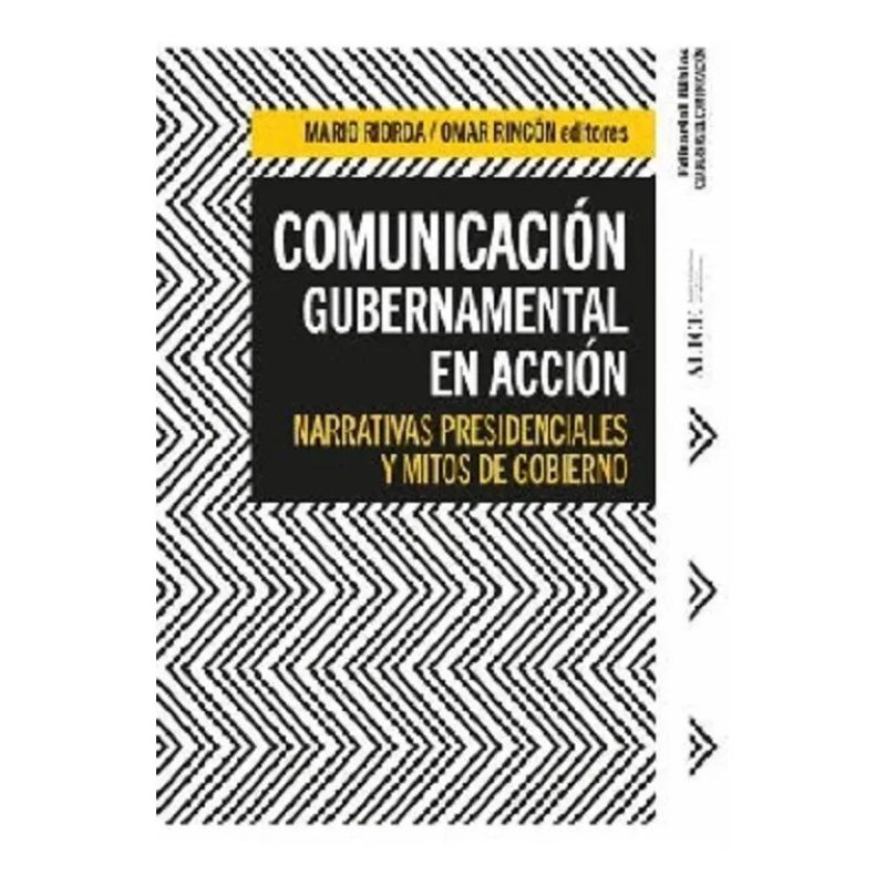 COMUNICACION GUBERNAMENTAL EN ACCION NARRATIVAS PRESIDENCIALES Y MITOS DE GOBIERNO