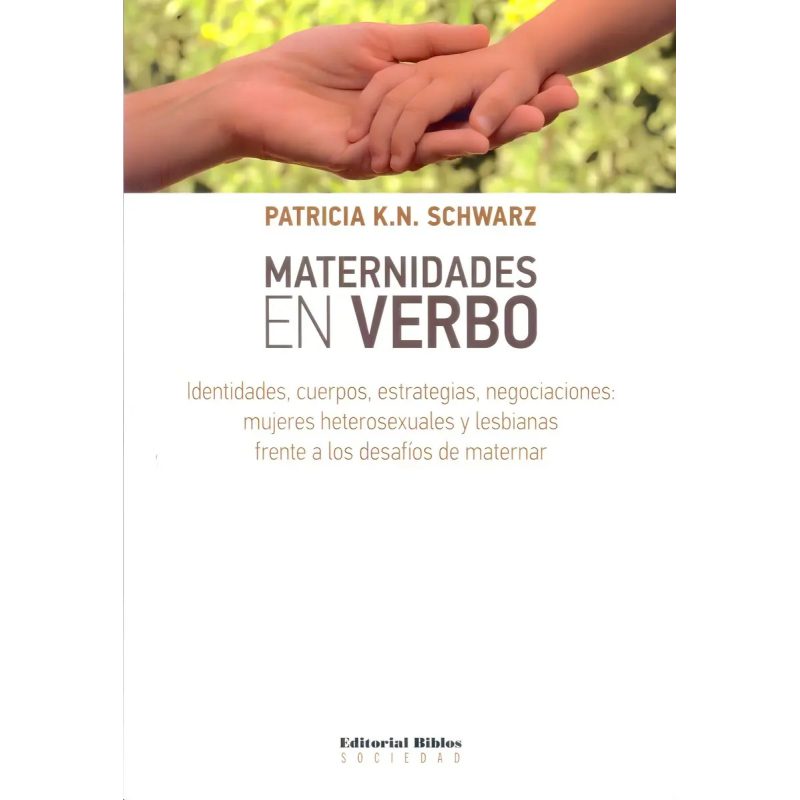 MATERNIDADES EN VERBO IDENTIDADES CUERPOS ESTRATEGIAS NEGOCIACIONES
