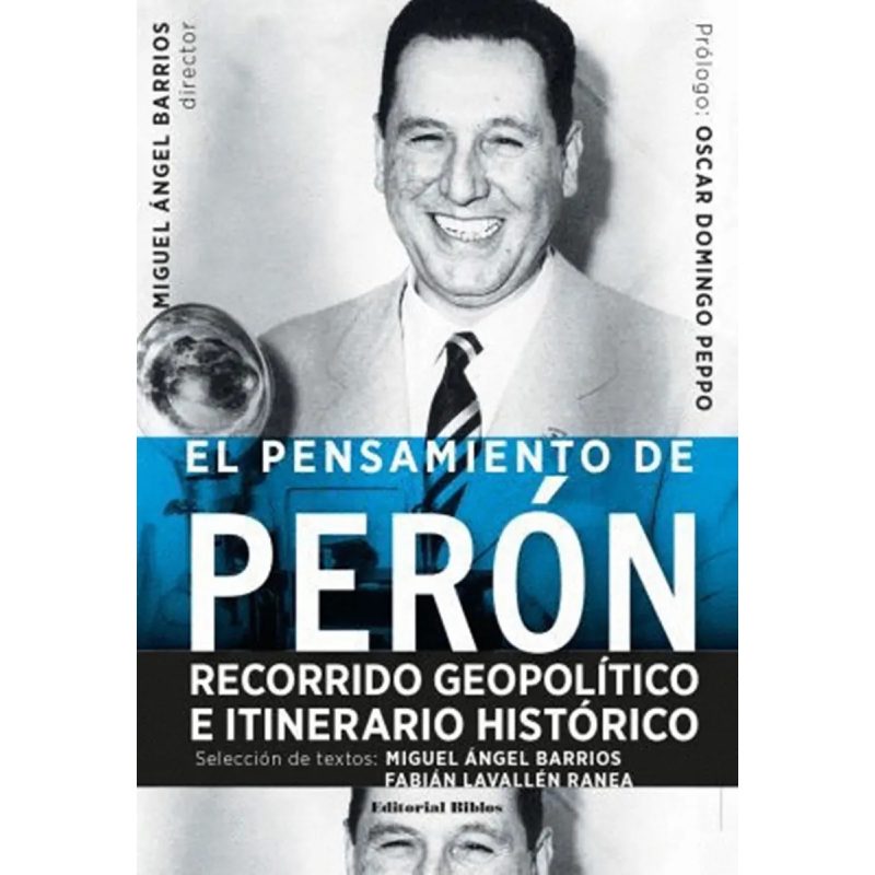 EL PENSAMIENTO DE PERON RECORRIDO GEOPOLITICO E ITINERARIO HISTORICO