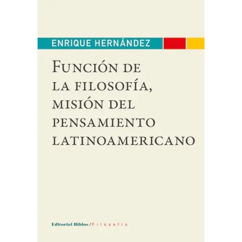 FUNCION DE LA FILOSOFIA MISION DEL PENSAMIENTO LATINOAMERICANO