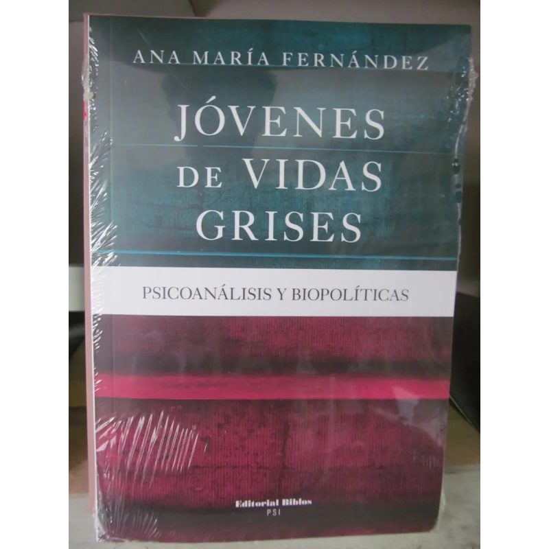 JOVENES DE VIDAS GRISES PSICOANALISIS Y BIOPOLITICA