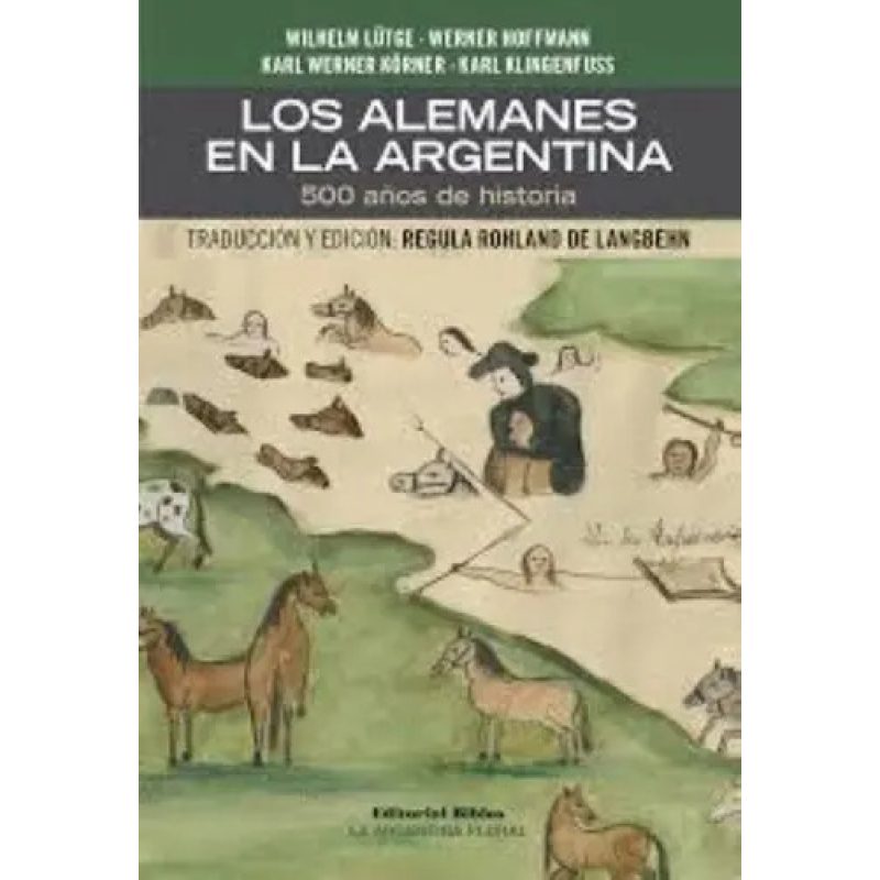 LOS ALEMANES EN LA ARGENTINA LOS 500 AÑOS DE HISTORIA