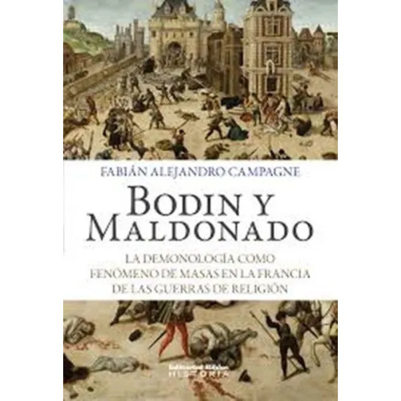 BODIN Y MALDONADO LA DEMONOLOGIA COMO FENOMENO DE MASAS EN LA FRANCIA DE LAS GUERRAS DE RELIGION