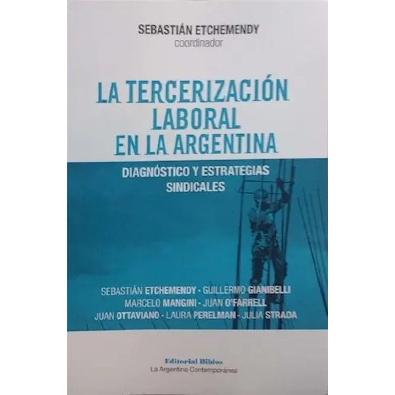 LA TERCERIZACION LABORAL EN LA ARGENTINA DIAGNOSTICO Y ESTRETGIAS SINDICALES