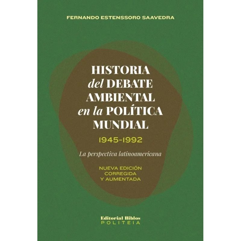 HISTORIA DEL DEBATE AMBIENTAL EN LA POLITICA MUNDIAL 1945-1992 LA PERSPECTIVA LATINOAMERICANA