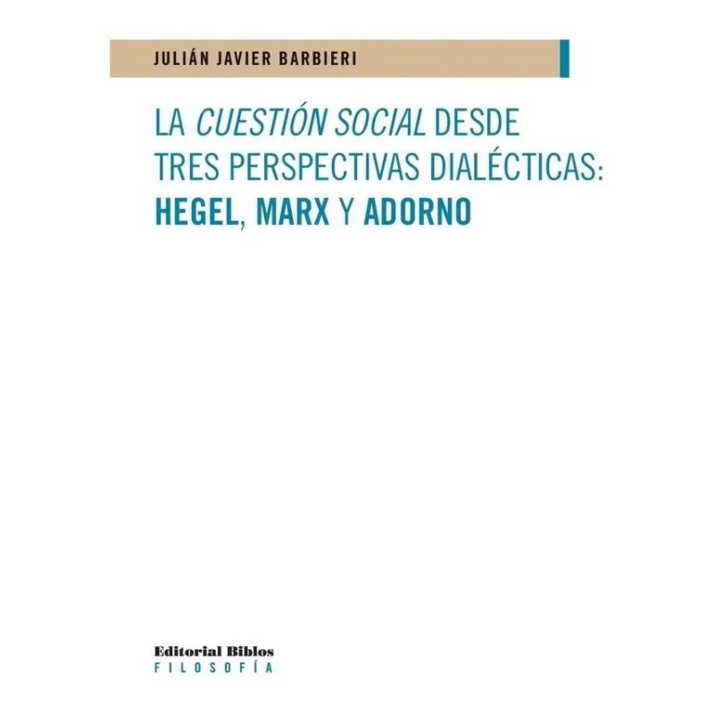 LA CUESTION SOCIAL DESDE TRES PERSPECTIVAS HEGEL MARX Y ADORNO