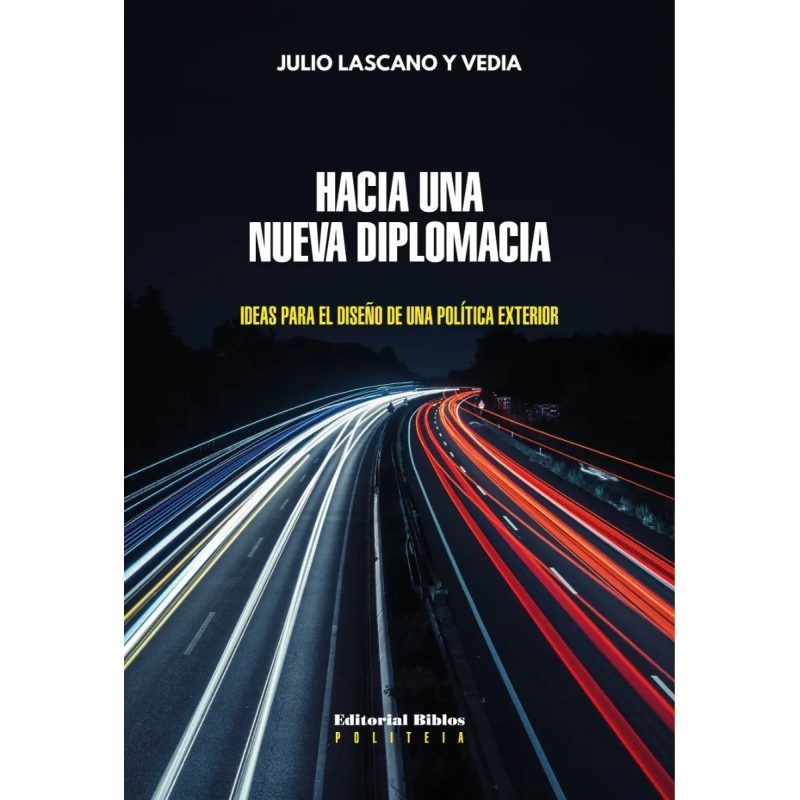 HACIA UNA NUEVA DIPLOMACIA IDEAS PARA EL DISEÑO DE UNA POLITICA EXTERIOR