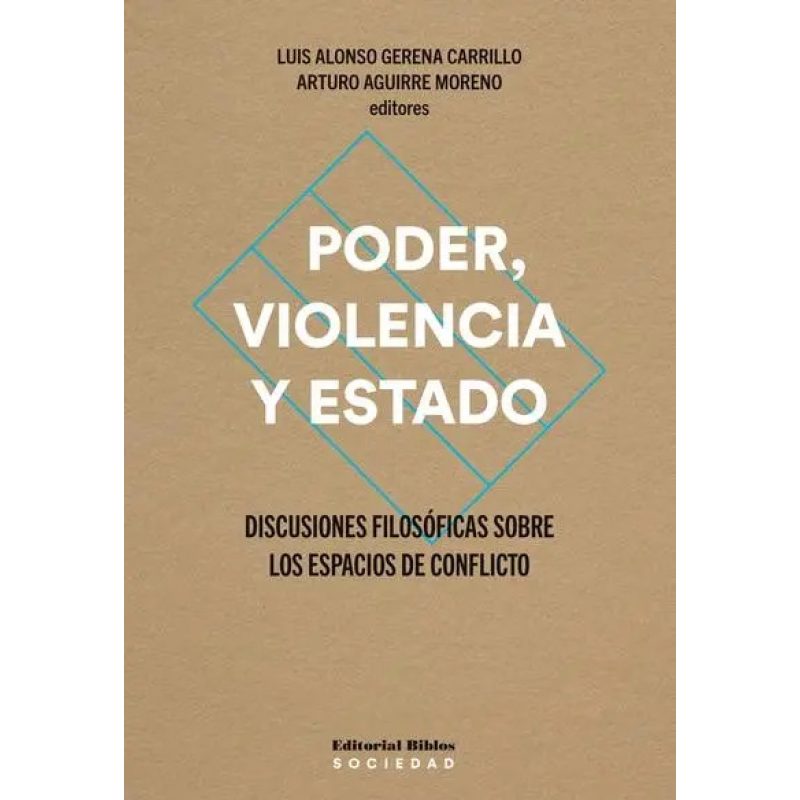 PODER VIOLENCIA Y ESTADO DISCUSIONES FILOSOFICAS SOBRE LOS ESPACIOS DE CONFLICTO