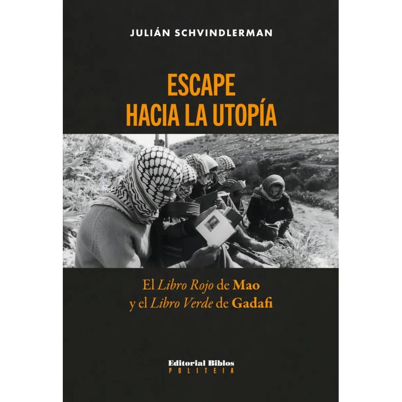 ESCAPE HACIA LA UTOPIA EL LIBRO ROJO DE MAO Y EL LIBRO VERDE DE GADAFI